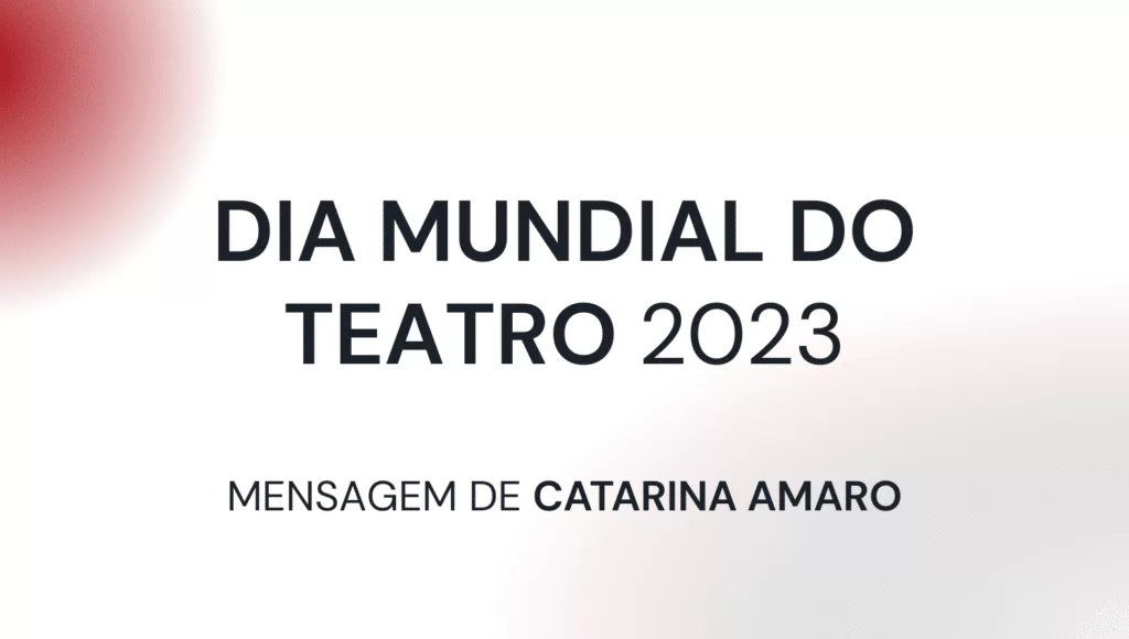 DIA MUNDIAL DO TEATRO 2023 (27 de Março)