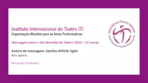 Mensagem Internacional do Dia Mundial do Teatro 2023 de Samiha AYOUB